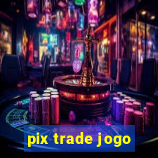 pix trade jogo